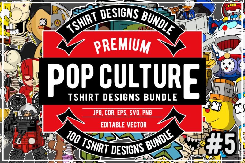 100 Pop Culture Tshirt Designs Bundle #5