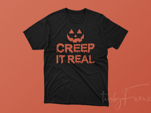Creep it real | halloween tshirt design for sale