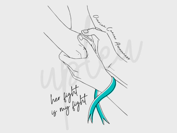 Line art her fight is my fight for ovarian cancer svg, ovarian cancer awareness svg, teal ribbon svg, fight cancer svg, awareness tshirt svg