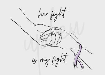 Line Art Her Fight Is My Fight For Cancer SVG, Cancer Awareness SVG, Light Purple Ribbon SVG, Fight Cancer svg, Awareness Tshirt svg