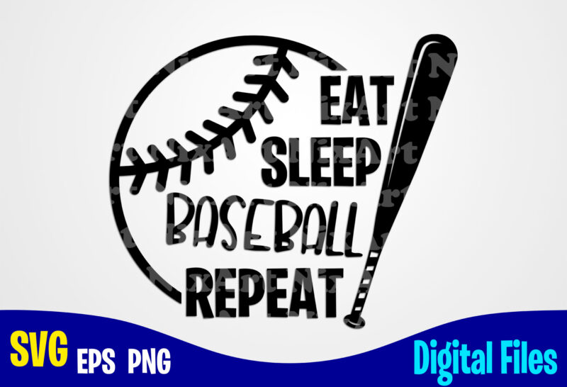 Eat Sleep Baseball Repeat, Believe and Achieve, baseball svg, Sports, Baseball Fan, baseball Player, Funny Baseball design svg eps, png files for cutting machines and print t shirt designs for