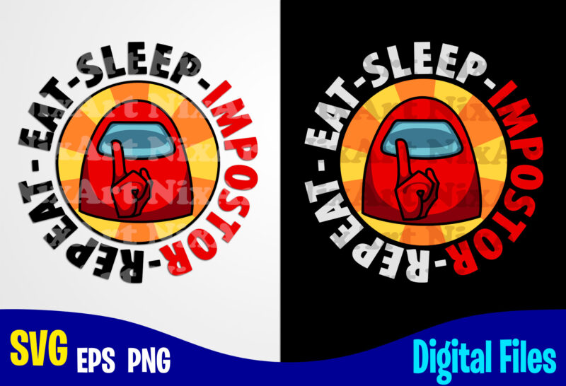 Eat Sleep Impostor Repeat, Among Us, among us svg, Funny Among Us design svg eps, png files for cutting machines and print t shirt designs for sale t-shirt design png