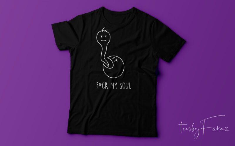 F*ck my soul | Cool Concept Art for tshirt design, ready to print