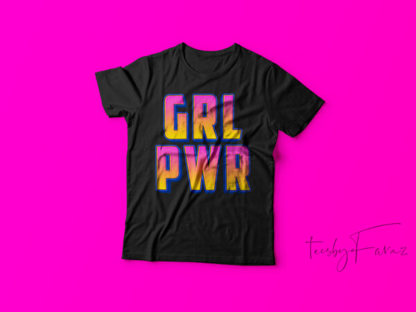 Girl power tshirt design. new design ready to print