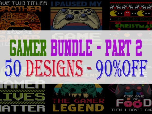 Gamer Bundle 2 – 50 Designs -90% OFF Gamer Bundle 2 – 50 Designs -90% OFF