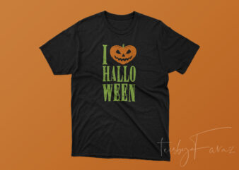 I love Halloween T shirt Artwork for sale