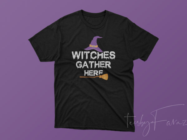 Witches gather here | halloween concept tshirt design