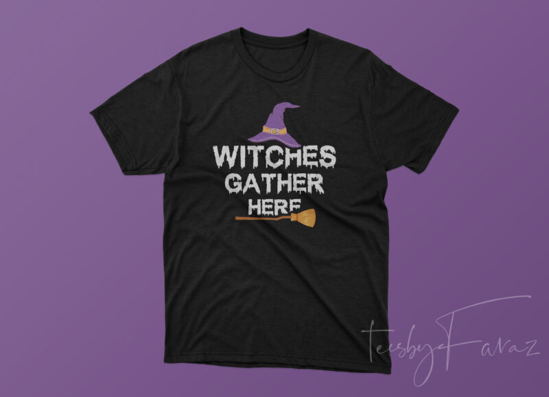 Witches Gather here | Halloween Concept tshirt design
