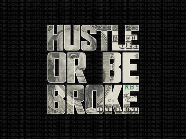 Hustle or be broke – dollar – t-shirt design