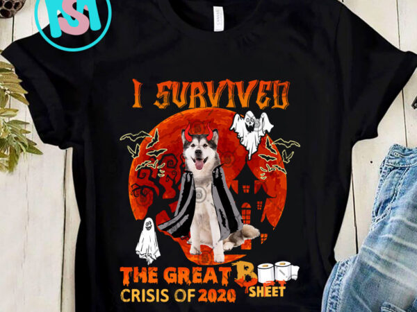 1 Design 30 version I Survived The Great Boo Sheet Crisis Of 2020 Dog PNG, Alaska PNG, Shih Tzu PNG, Golden Retriever PNG, Digital Download