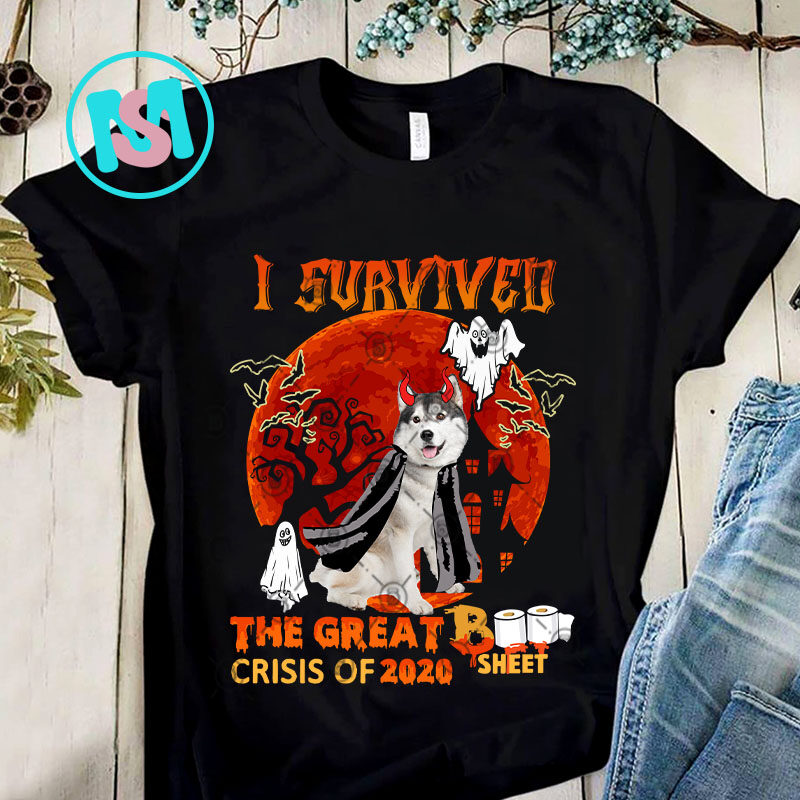1 Design 30 version I Survived The Great Boo Sheet Crisis Of 2020 Dog PNG, Alaska PNG, Shih Tzu PNG, Golden Retriever PNG, Digital Download