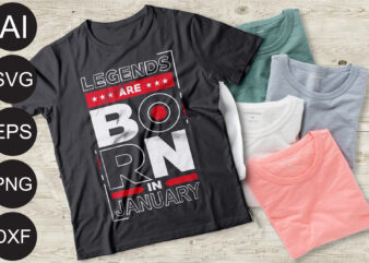 Legends are born in January t shirt vector graphic