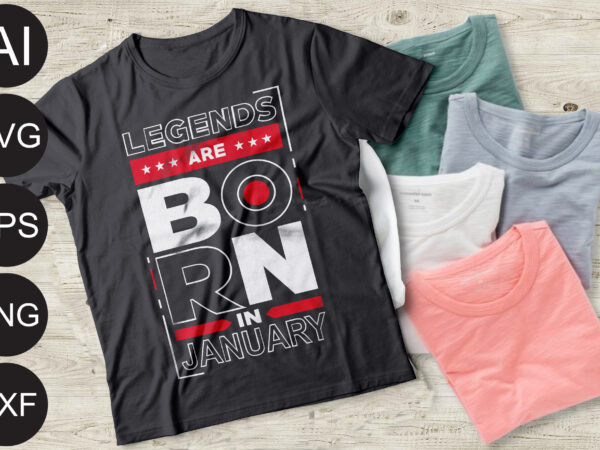 Legends are born in january t shirt vector graphic