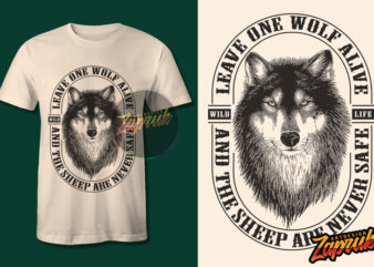Leave one wolf alive and the sheep are never safe tshirt design