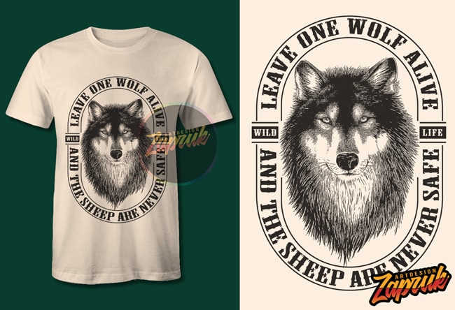 Leave one wolf alive and the sheep are never safe tshirt design