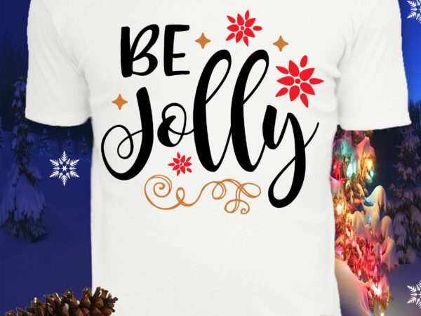 Christmas be jolly vector, be jolly svg, be jolly vector, be jolly logo, merry christmas, christmas 2020, christmas logo, funny christmas svg, christmas, christmas vector