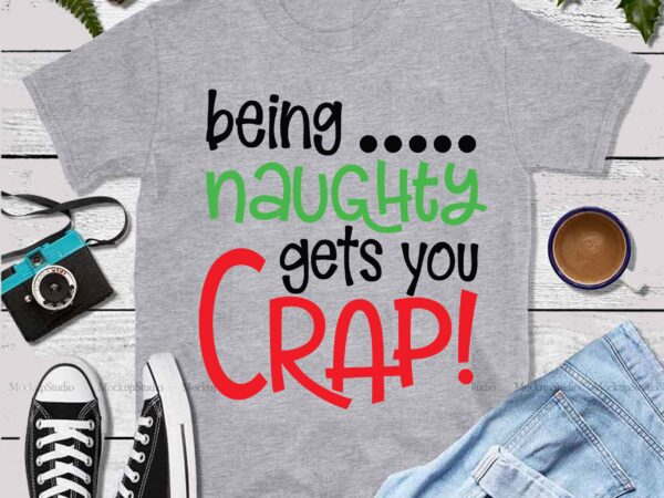 Christmas being naughty gets you crap vector, being naughty gets you crap svg, merry christmas, christmas 2020, christmas logo, funny christmas svg, christmas, christmas vector