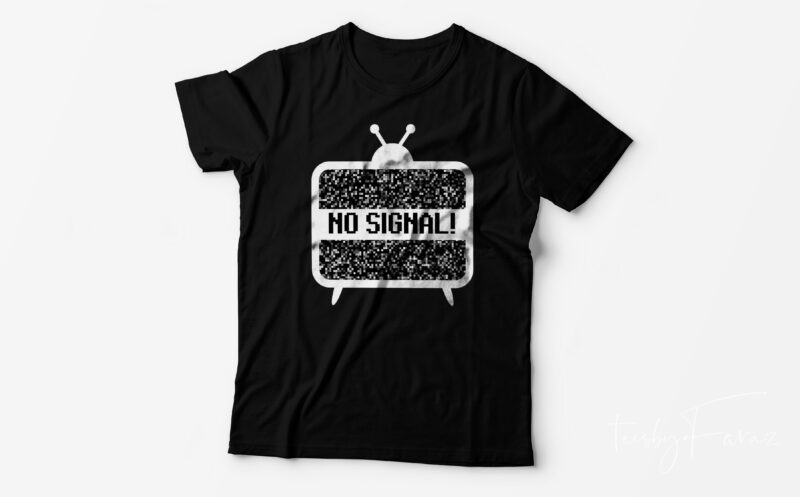 No Signal | Tv with no signal screen Print ready t shirt design