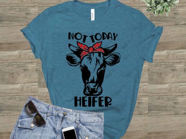 Not today heifer svg, not today heifer cow svg, bandana heifer cow svg, heifer cow svg, funny farm animal cut file for cricut, silhouette T shirt vector artwork