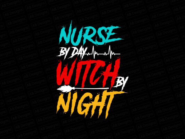 Nurse by day witch by night t-shirt design