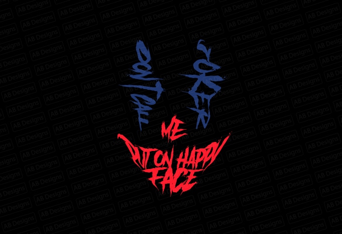 Dont call me joker put on happy face T-Shirt Design