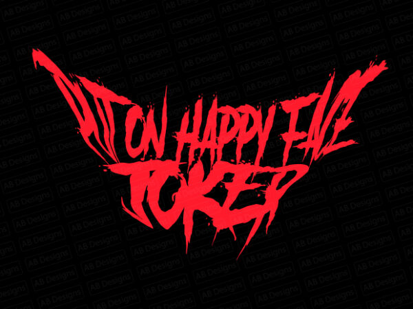 Put on happy face joker t-shirt design