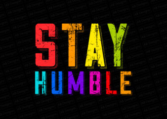 Stay humble T-Shirt Design