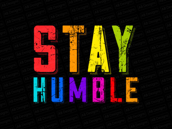 Stay humble t-shirt design