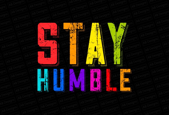 Stay humble T-Shirt Design