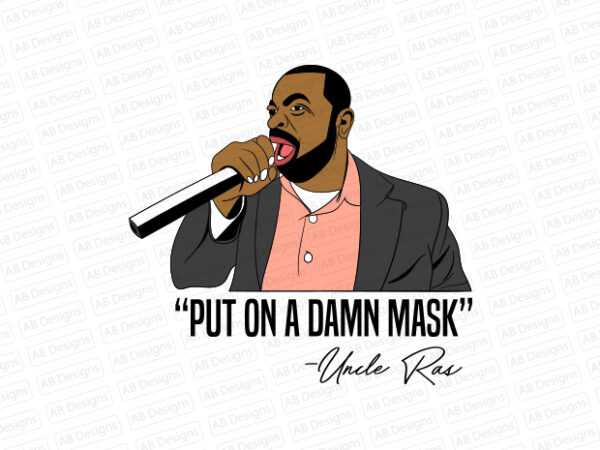 Put on a damn mask uncle ras baraka t-shirt design Put on a damn mask uncle ras baraka t-shirt design