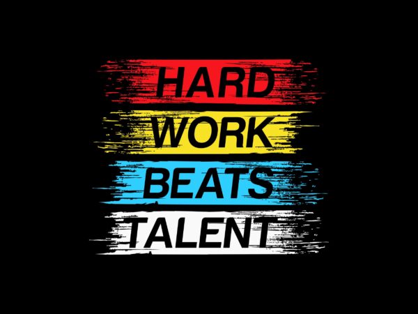 Hard work talent motivation quote t shirt - Buy t-shirt