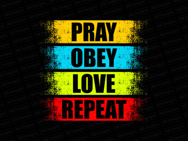 Pray obey love repeat t-shirt design
