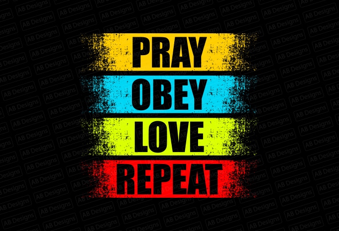 Pray Obey Love Repeat T-Shirt Design
