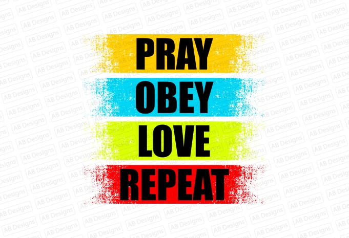 Pray Obey Love Repeat T-Shirt Design