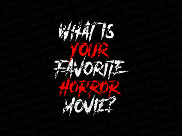 What is your favorite horror movie? t-shirt design