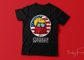 Shhhhhh! Trump Imposter | American Background | Among us game theme t shirt design