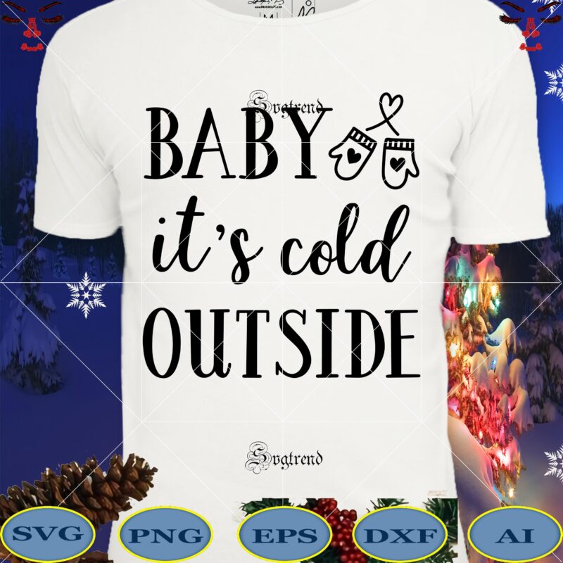 2 Bundles designs Baby It's Cold Outside, Baby It's Cold Outside Svg, Baby It's Cold Outside vector, Baby it's cold outside because Christmas has come to Svg, Christmas, Christmas svg,