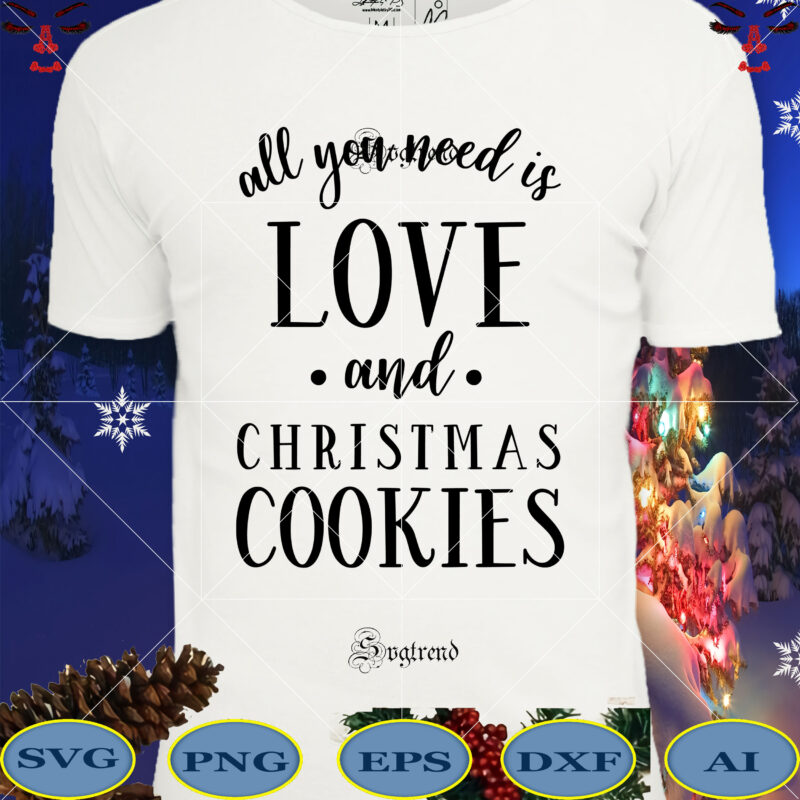 All You Need Is Love And Christmas Cookies Svg, All You Need Is Love And Christmas Cookies vector, Christmas, Christmas svg, Merry christmas, Merry christmas 2020 Svg, funny christmas 2020