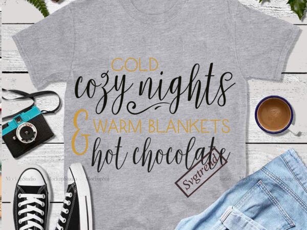 Cold cozy nights and warm blankets hot chocolate, christmas warm blankets hot chocolate vector, christmas cold cozy nights svg, merry christmas, christmas 2020, christmas logo, funny christmas svg, christmas, christmas vector