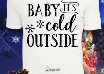 Baby it’s cold ouside christmas t shirt template, Baby it’s cold ouside christmas Svg, Baby it’s cold ouside christmas vector, Christmas, Christmas svg, Merry christmas, Merry christmas 2020 Svg