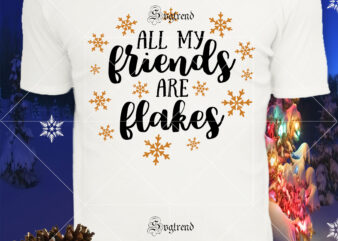 All My Friends Are Flakes Svg, All my friends are Christmas pieces Svg, Christmas, Christmas svg, Merry christmas, Merry christmas 2020 Svg, funny christmas 2020 vector, Christmas 2020 Svg, Cutting