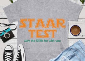 Staar Test Svg, Staar Test Squad Elementary Teacher Test Day Svg, May the skill be with you Svg, Teacher vector, Gift for student and teacher