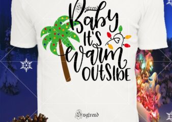 Baby it’s warm outside merry Christmas vector, Warm Christmas outside Svg, Christmas, Christmas svg, Merry christmas, Merry christmas 2020 Svg, funny christmas 2020 vector, Christmas 2020 Svg, Cutting Files Png