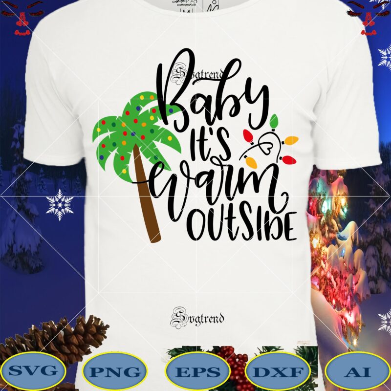Baby it's warm outside merry Christmas vector, Warm Christmas outside Svg, Christmas, Christmas svg, Merry christmas, Merry christmas 2020 Svg, funny christmas 2020 vector, Christmas 2020 Svg, Cutting Files Png