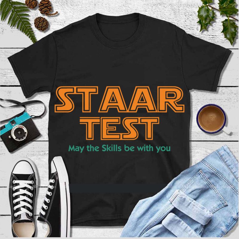 Staar Test Svg, Staar Test Squad Elementary Teacher Test Day Svg, May the skill be with you Svg, Teacher vector, Gift for student and teacher