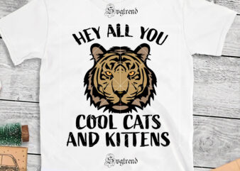 Hey all you Svg, Cool cats and kittens Svg, Hey all you Cool cats and kittens vector, Tiger svg, Tiger vector, Tiger logo, File digital Hey All You Cool Cats