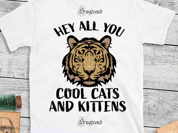 Hey all you svg, cool cats and kittens svg, hey all you cool cats and kittens vector, tiger svg, tiger vector, tiger logo, file digital hey all you cool cats