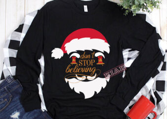 Don’t stop believing santa Claus svg, Don’t stop believing vector, Don’t stop believing christmas svg, Noel vector, Santa svg, Christmas bells vector, Snowflakes vector, Christmas, Funny christmas 2020 svg, Merry christmas vector, funny Christmas claus 2020 svg t shirt template vector