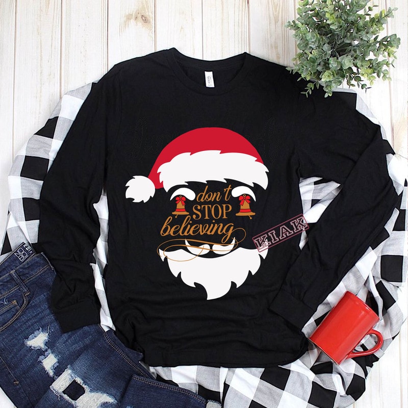 Don't stop believing santa Claus svg, Don't stop believing vector, Don ...