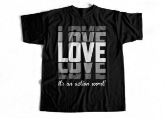 LOVE – its an action word t-shirt design for sale